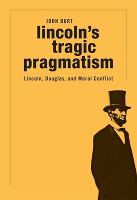 Lincoln's Tragic Pragmatism: Lincoln, Douglas, ... 0674050185 Book Cover