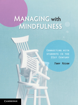 Managing with Mindfulness: Connecting with Stud... 1108724736 Book Cover