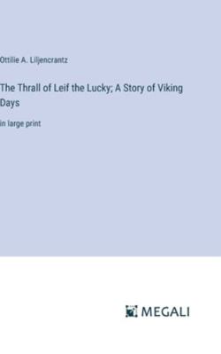 The Thrall of Leif the Lucky; A Story of Viking... 3387032870 Book Cover