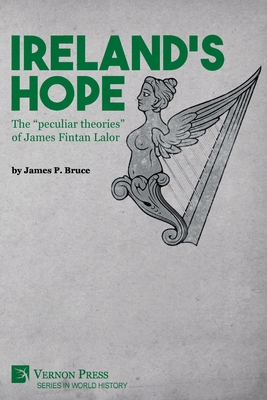 Ireland's Hope: The "peculiar theories" of Jame... 1648891713 Book Cover