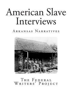 American Slave Interviews : Arkansas Narratives 1492289361 Book Cover