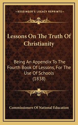 Lessons On The Truth Of Christianity: Being An ... 1166342387 Book Cover
