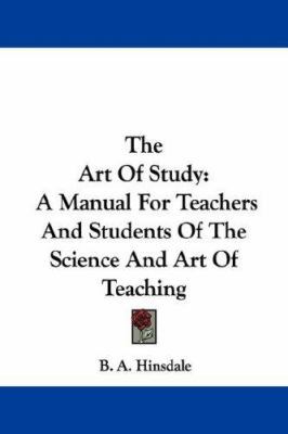 The Art Of Study: A Manual For Teachers And Stu... 1430499443 Book Cover