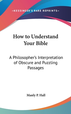 How to Understand Your Bible: A Philosopher's I... 1432606573 Book Cover