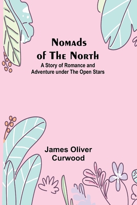 Nomads of the North: A Story of Romance and Adv... 9356907331 Book Cover