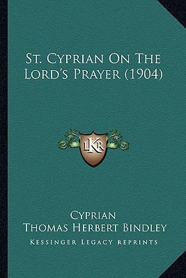 St. Cyprian On The Lord's Prayer (1904) 1165586584 Book Cover