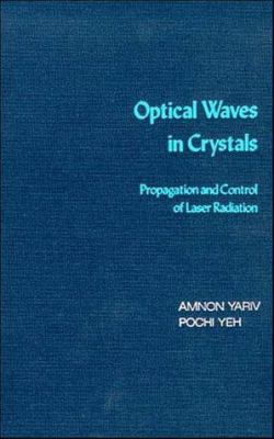 Optical Waves in Crystals: Propagation and Cont... 0471091421 Book Cover