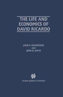 The Life and Economics of David Ricardo 1461561302 Book Cover