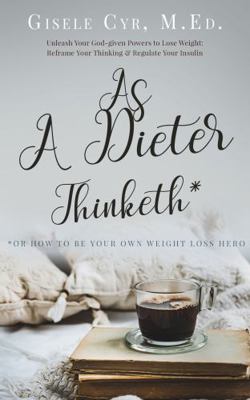 Paperback As a Dieter Thinketh : How to Be Your Own Weight Loss Coach Book