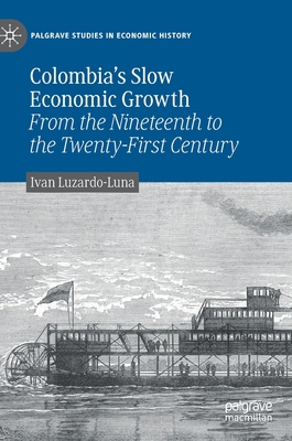 Colombia's Slow Economic Growth: From the Ninet... 3030257541 Book Cover