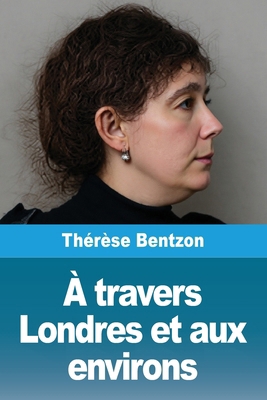 À travers Londres et aux environs [French] 3690822815 Book Cover