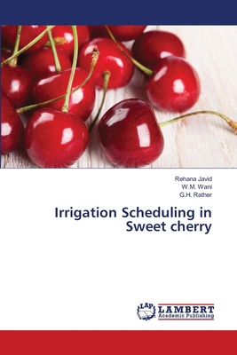 Irrigation Scheduling in Sweet cherry 6205501600 Book Cover