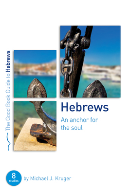 Hebrews: An Anchor for the Soul: Eight Studies ... 1784986046 Book Cover