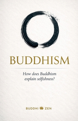 Buddhism: How does Buddhism explain selfishness? B0GVPXTVWH Book Cover