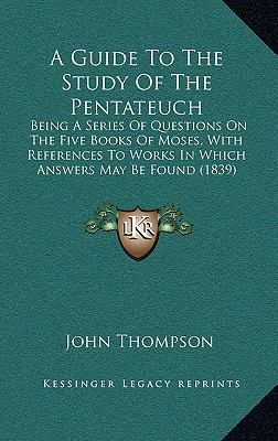 A Guide To The Study Of The Pentateuch: Being A... 1165290375 Book Cover