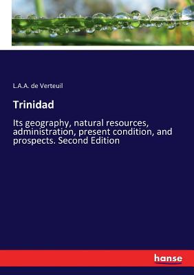 Trinidad: Its geography, natural resources, adm... 3337424341 Book Cover