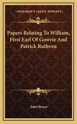 Papers Relating to William, First Earl of Gowri... 1163659231 Book Cover