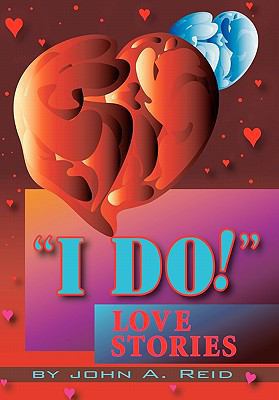I Do!: Love Stories 1450293700 Book Cover