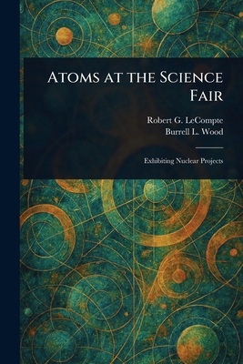 Atoms at the Science Fair 1023461463 Book Cover