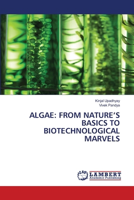 Algae: From Nature's Basics to Biotechnological... 6208064988 Book Cover