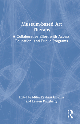 Museum-Based Art Therapy: A Collaborative Effor... 0367856549 Book Cover
