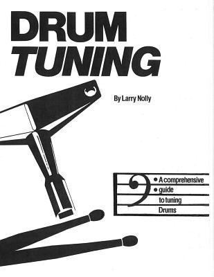 Drum Tuning: A Comprehensive Guide to Tuning Drums 0964465817 Book Cover