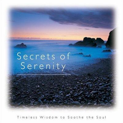 Secrets of Serenity: Timeless Wisdom to Soothe ... 0762423307 Book Cover