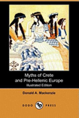 Myths of Crete and Pre-Hellenic Europe (Illustr... 1409910482 Book Cover