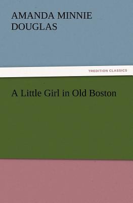 A Little Girl in Old Boston 384724129X Book Cover