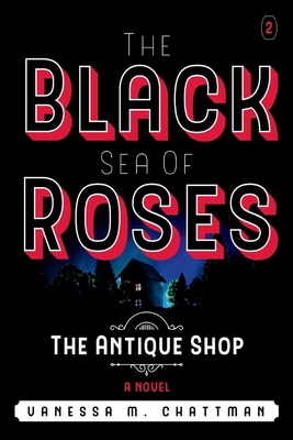 The Black Sea of Roses: A Novel ( the Antique S... 1098363752 Book Cover