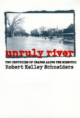 Unruly River: Two Centuries of Change Along the... 0700611886 Book Cover