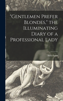 "Gentlemen Prefer Blondes," the Illuminating Di... 1013360753 Book Cover