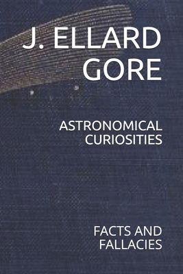 Astronomical Curiosities: Facts and Fallacies B086Y538F9 Book Cover