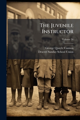 The Juvenile Instructor; Volume 36 127764392X Book Cover