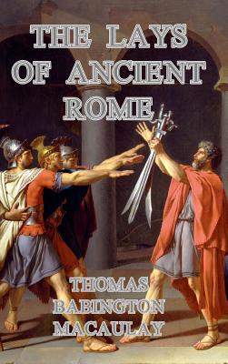 The Lays of Ancient Rome 0368880281 Book Cover