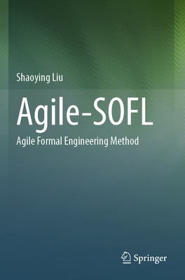 Agile-Sofl: Agile Formal Engineering Method 981972287X Book Cover