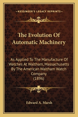 The Evolution Of Automatic Machinery: As Applie... 1165083019 Book Cover
