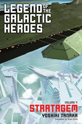 Legend of the Galactic Heroes, Vol. 4: Stratagem 1421584972 Book Cover