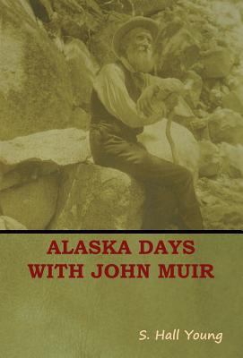 Alaska Days with John Muir 1644390108 Book Cover