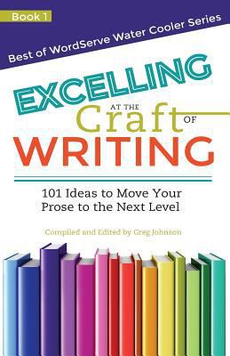 Excelling at the Craft of Writing: 101 Ideas to... 1941555128 Book Cover