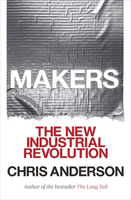 Makers: The New Industrial Revolution 0307720969 Book Cover