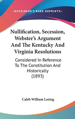 Nullification, Secession, Webster's Argument An... 1436629101 Book Cover