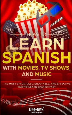 How to Learn Spanish with Movies, TV Shows, and... 1672327121 Book Cover