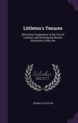 Littleton's Tenures: With Notes Explanatory of ... 1341082741 Book Cover