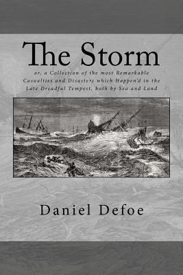 The Storm: or, a Collection of the most Remarka... 1978250185 Book Cover
