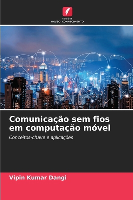 Comunicação sem fios em computação móvel [Portuguese] 6208209544 Book Cover
