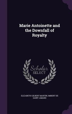 Marie Antoinette and the Downfall of Royalty 1358371148 Book Cover