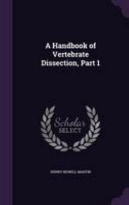 A Handbook of Vertebrate Dissection, Part 1 1341024563 Book Cover