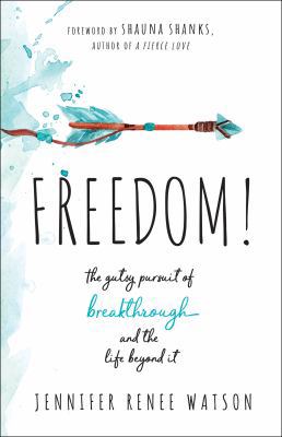 Freedom!: The Gutsy Pursuit of Breakthrough and... 0764232703 Book Cover