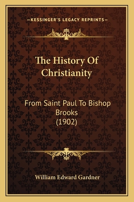 The History Of Christianity: From Saint Paul To... 1167202473 Book Cover